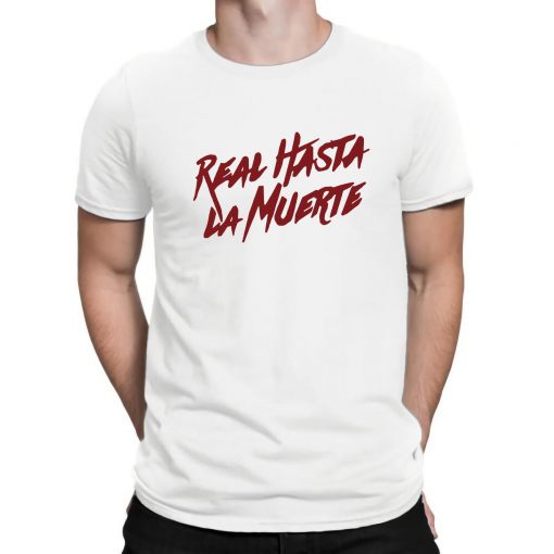 Real Hasta La Muerte Camisa T-Shirt