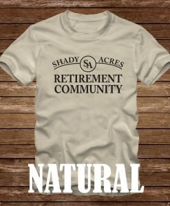 SHADY ACRES Retirement Community T-Shirt