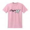 Single AF Slogan Tshirt