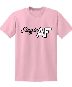 Single AF Slogan Tshirt