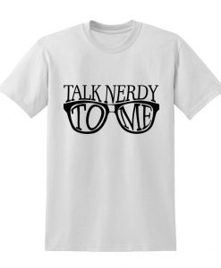 Talk Nerdy To Me Slogan Tshirt