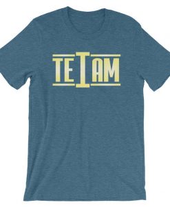 There's no I in team, TEAM shirt