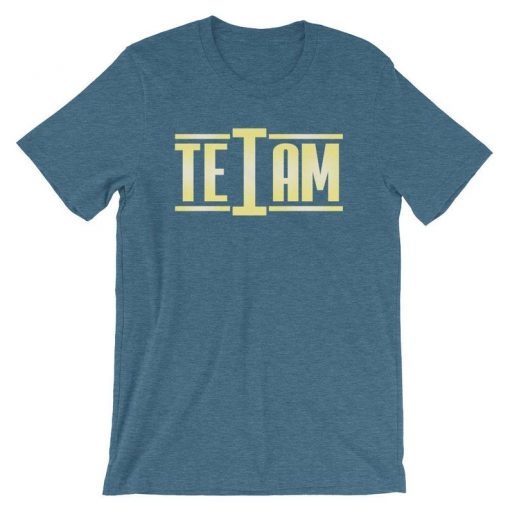 There's no I in team, TEAM shirt