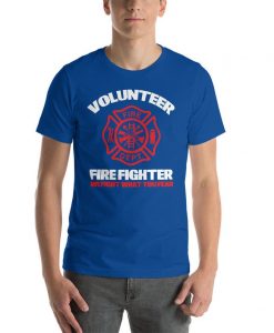 Volunteer firefighter-we fight what you fear-fireman shirt