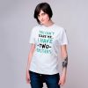 You Can't Scare Me I Have Two Sisters t shirt