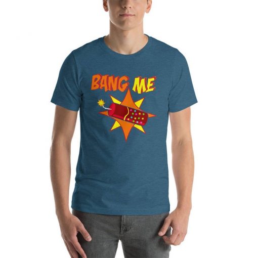 funny adult shirt bang me shirt