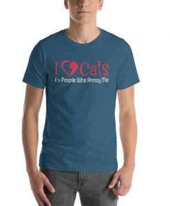 i love cats its people who annoy me unisex T-Shirt