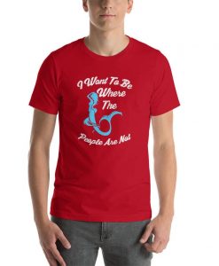 i want to be where the people are not- mermaid T-Shirt