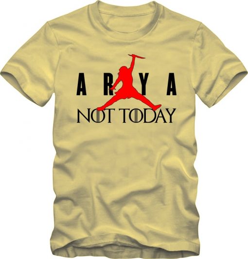 ARYA NOT TODAY t shirt