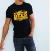 Always Drink Good Beer With Good t shirt