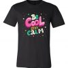 Be Cool Stay Calm Graphic Unisex Cotton T-Shirts