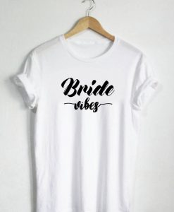 Bride Vibes Shirt