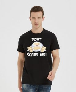 Don't scare me T-shirt