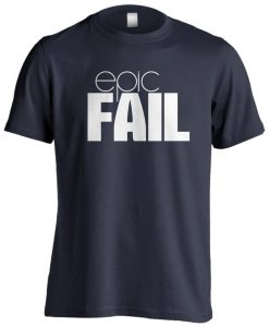 Epic Fail T-Shirt