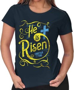 He Is Risen Jesus Christ Religious Christian Lord Believe Womens Tee T Shirts