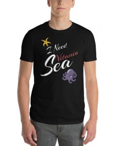 I Need Vitamin Sea - T-Shirt