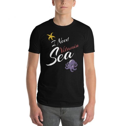 I Need Vitamin Sea - T-Shirt