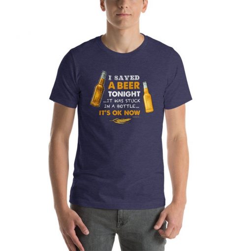 I Saved a Beer Unisex T-Shirt