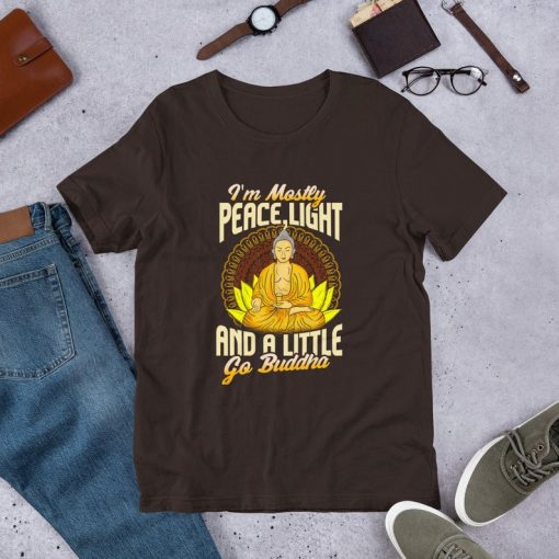 I'm Mostly Peace Light and a Little Go Buddha t shirt