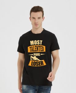 Most talented pool loser T-Shirt