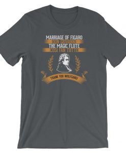 Mozart Opera fan Mozart T Shirt