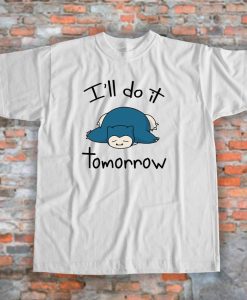 Pokemon Shirt Snorlax I'll Do It Tomorrow Shirt