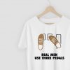 Real Men Use Three Pedals T-shirt