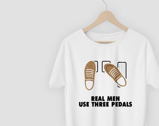 Real Men Use Three Pedals T-shirt