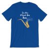 Saxophone In the Mood for Sax Unisex Tshirt