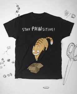 Stay Pawsitive tshirt