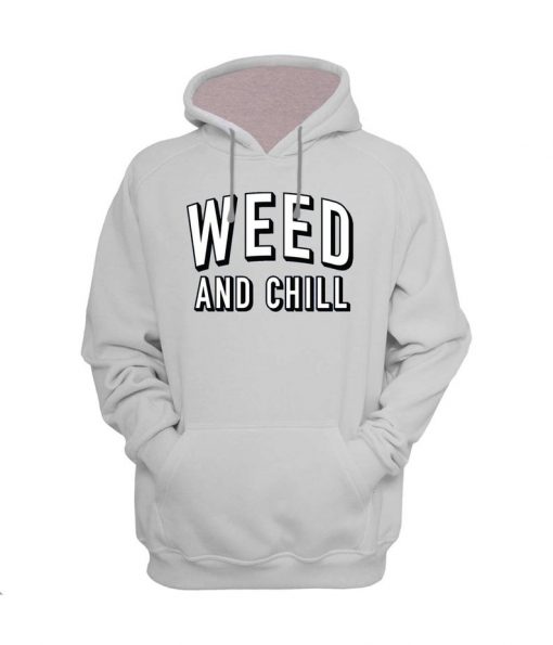 Weed and Chill Hoodie