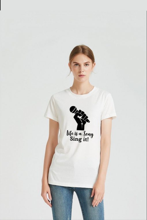 life is a song sing it! T-shirts