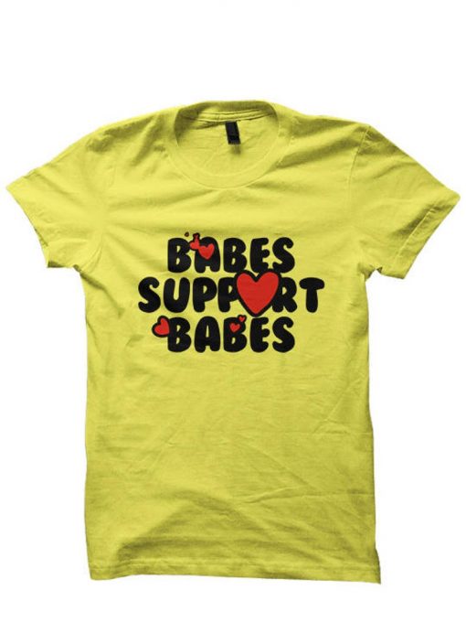 Babes Support Babes Tee shirt