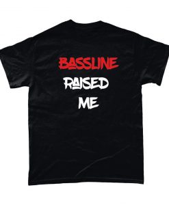 Bassline Raised Me 4x4 Speed Garage Niche Music T-Shirt