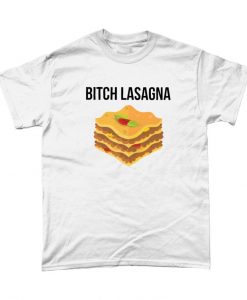 Bitch Lasagna Meme T Shirt