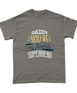 Dad Daddy You're My Favourite Superhero T-Shirt