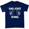 Dad Joke King Dad T-Shirt