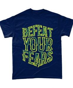 Defeat Your Fears Motivational Positive Graphic T Shirt