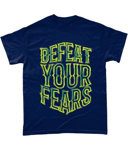 Defeat Your Fears Motivational Positive Graphic T Shirt