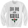 Egg Nog and Chill Christmas Sweater