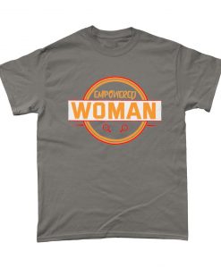 Empowered Woman Feminist T-Shirt