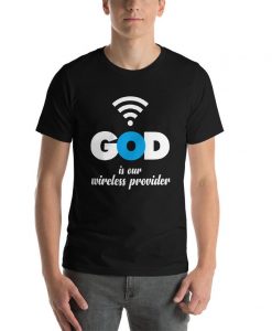 God is our wireless provider Shirt