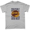 Good People Drink Good Beer Lover T Shirt