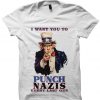 I Want You To Punch Nazis Shirt