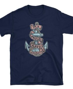 I'm A Proud U.S. Navy Daughter T shirt