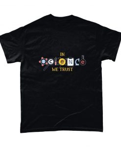 In Science We Trust Science Graphic T-Shirt