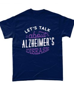 Lets Talk About Alzheimers Disease t shirt