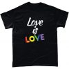 Love Is Love t shirt