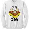 Me So Corny Sweatshirt