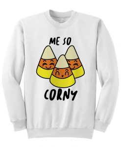 Me So Corny Sweatshirt